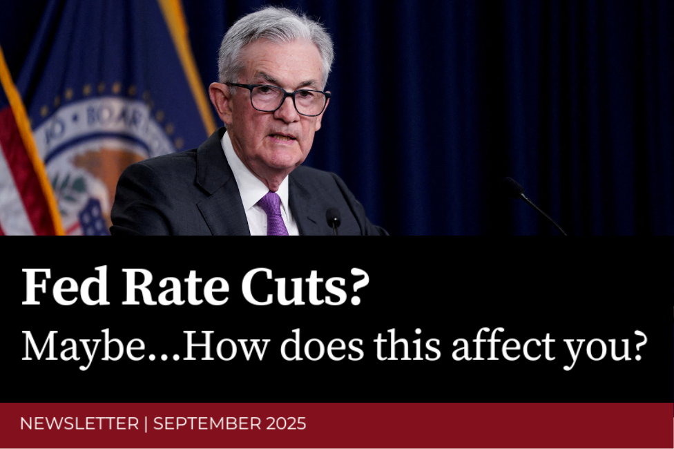 Fed Rate Cuts? Maybe…How does this affect you?